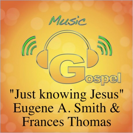 Just Knowing Jesus ft. Frances Thomas | Boomplay Music