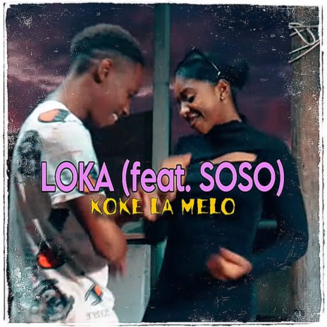 LOKA ft. SOSO | Boomplay Music