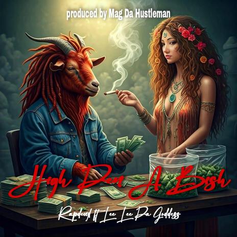 High Den A Bish ft. LeeLee Da Goddess & Mag Da Hustleman | Boomplay Music