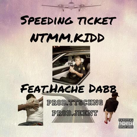 Speeding ticket ft. Hache Dabb | Boomplay Music