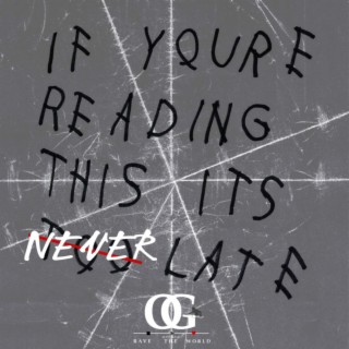 If Youre Reading This It's Never Late