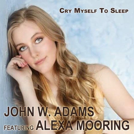 Cry Myself To Sleep ft. Alexa Mooring