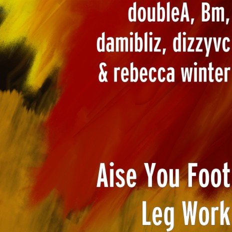 Aise You Foot Leg Work ft. Bm, damibliz, dizzyvc & rebecca winter | Boomplay Music