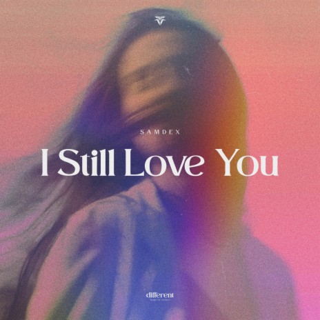 I Still Love You ft. Different Records | Boomplay Music