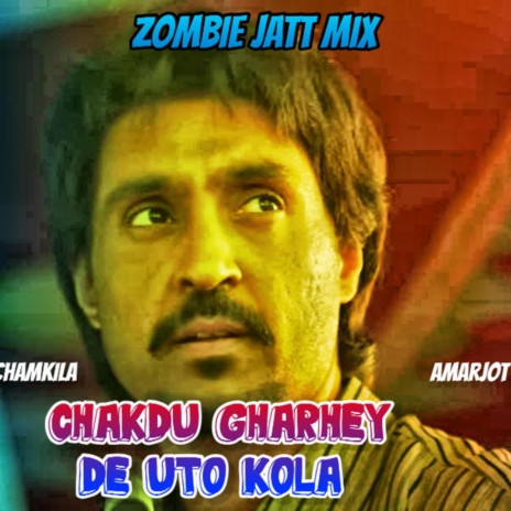 Chakdu Gharey De Uto Kola (Chamkila) | Boomplay Music