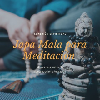 Japa Mala para Meditación: Música para Mejorar la Concentración y Relajación, Conexión Espiritual