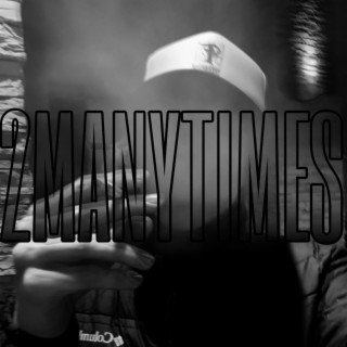 2MANYTIMES