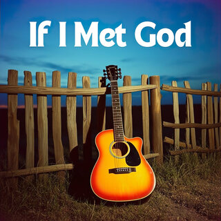 If I Met God