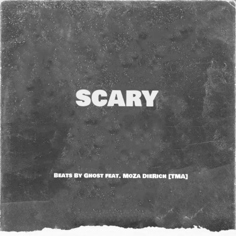 Scary ft. MoZa DieRich [TMA] | Boomplay Music