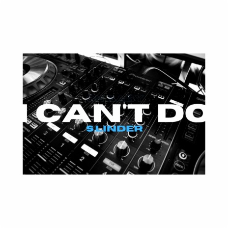 I Can't Do | Boomplay Music