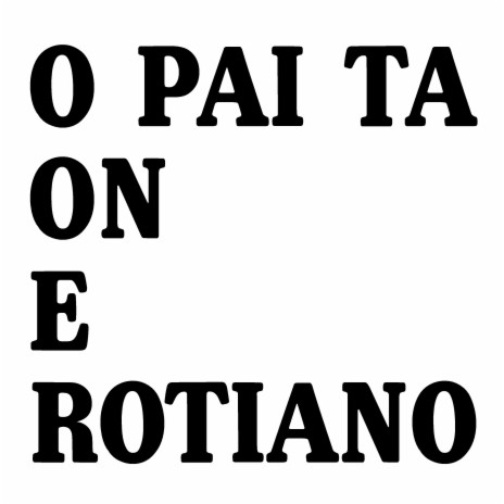 O Pai Ta On e Rotiano | Boomplay Music