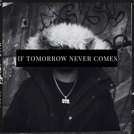 IF TOMORROW NEVER COMES | Boomplay Music