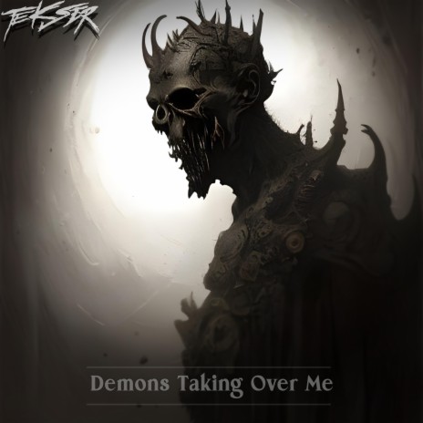 Demons Taking Over Me