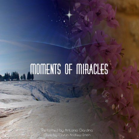Moments of Miracles ft. Antonio Giardina | Boomplay Music