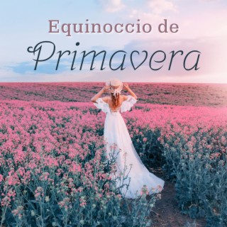 Equinoccio de Primavera: Música con Sorprendentes Sonidos de la Naturaleza para Despertar de Primavera y Florecer