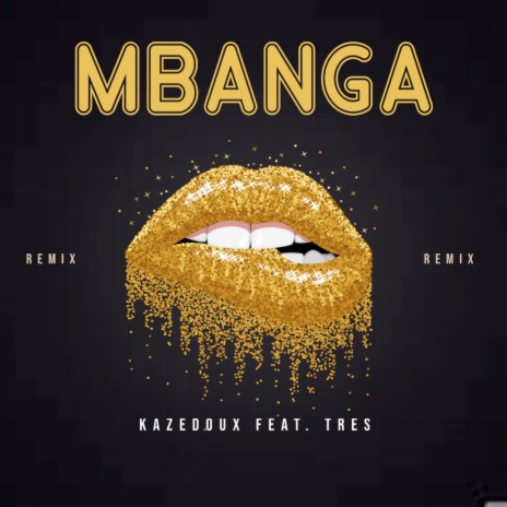 Mbanga (Remix) ft. Tres | Boomplay Music
