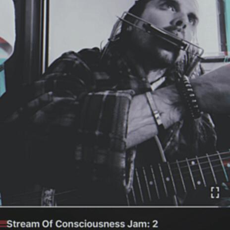 Stream Of Consciousness Jam 2