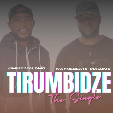 Tirumbidze ft. Jimmy Malomo | Boomplay Music