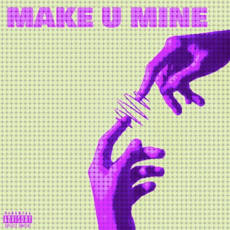 MAKE U MINE | Boomplay Music