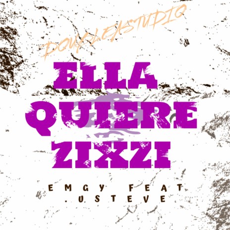 Ella Quiere Zixzi ft. Usteve | Boomplay Music