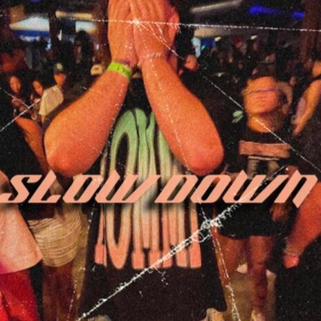 Slow Down | Boomplay Music