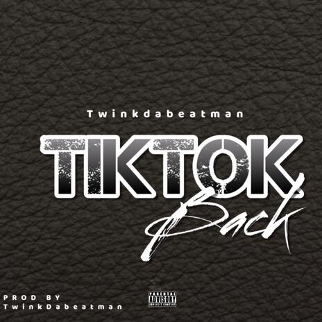 TikTok Back ft. Twinkie & Twinkdabeatman | Boomplay Music