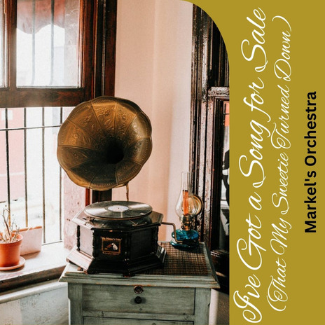 I've Got a Song for Sale (That My Sweetie Turned Down) | Boomplay Music