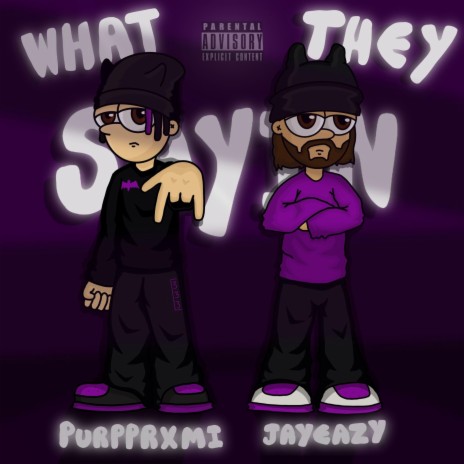 What They Sayinn ft. Purpprxmi & Jay Eazy | Boomplay Music