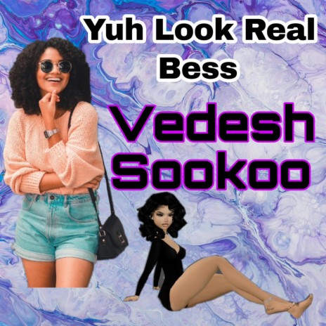 Yuh Look Real Bess | Boomplay Music