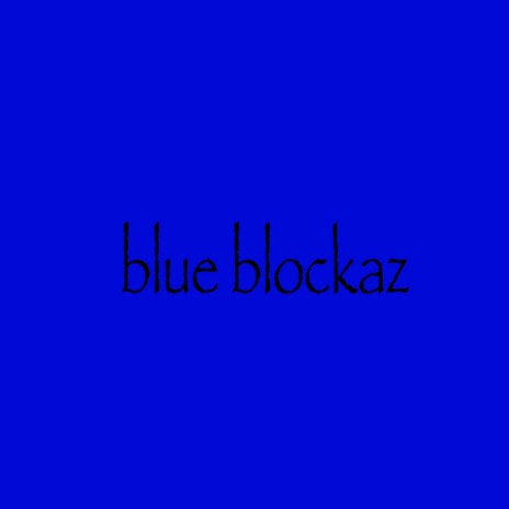 Blue blockaz | Boomplay Music