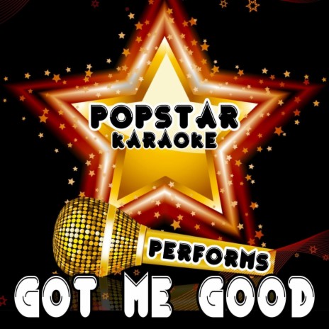 Got Me Good (Originally Performed By Ciara) | Boomplay Music