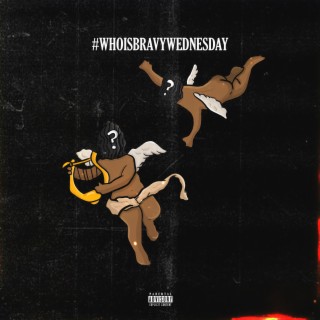 #WHOISBRAVYWEDNESDAY