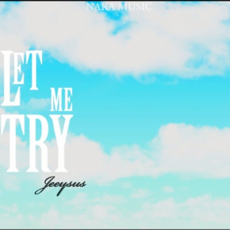 LET ME TRY | Boomplay Music
