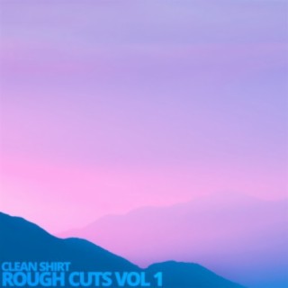 Rough Cuts, Vol. 1