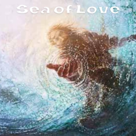 The Sea of Love | Boomplay Music