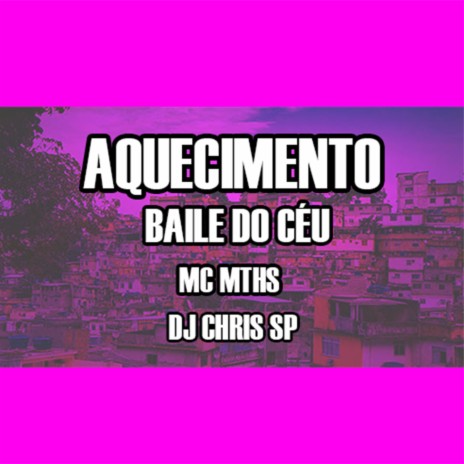 AQUECIMENTO BAILE DO CÉU ft. DJ CHRIS SP | Boomplay Music