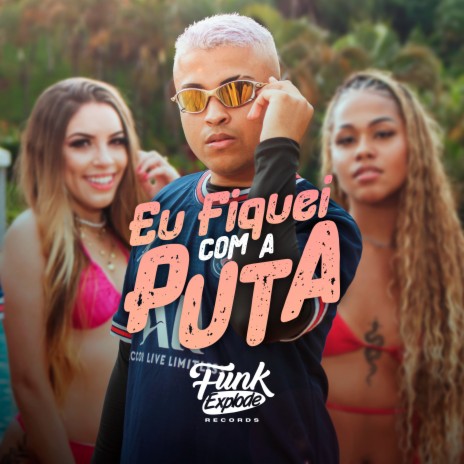 Eu Fiquei Com a Puta ft. DJ 2W | Boomplay Music