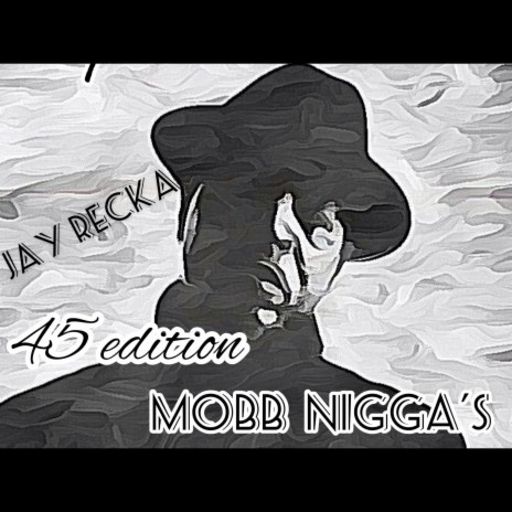 Mobb Nigga’s 45 Edition