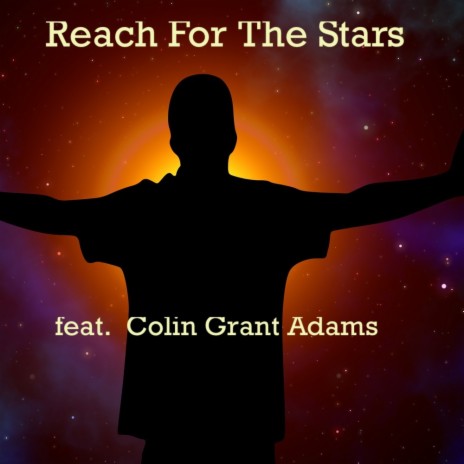 Reach For The Stars ft. Colin Grant Adams | Boomplay Music