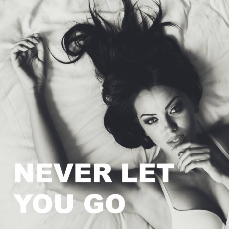 NEVER LET YOU GO ft. Super Sako & Tatoul Avoyan | Boomplay Music