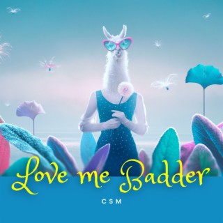 Love Me Badder