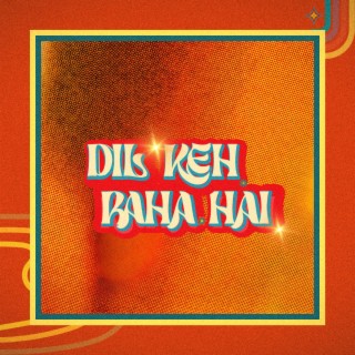 Dil keh raha hai (Funk & solo) lyrics | Boomplay Music