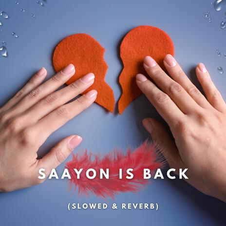 Saayon Is Back (Slowed & Reverb) | Boomplay Music