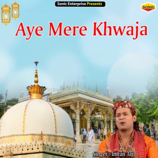 Aye Mere Khwaja