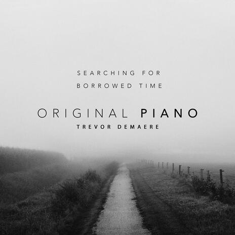 Searching For Borrowed Time (Original Piano) (Radio Edit) | Boomplay Music