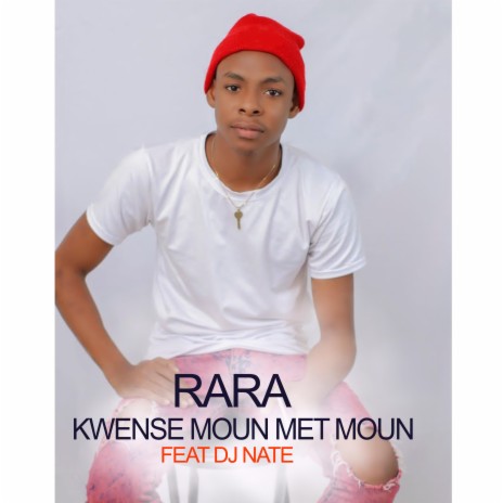 Rara KWENSE MOUN MET MOUN ft. Dj Nate | Boomplay Music