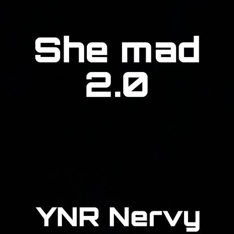 She Mad 2.0 | Boomplay Music