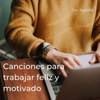 Canciones para trabajar feliz y motivado