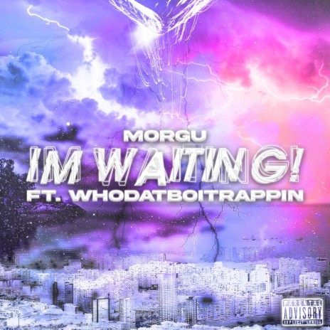 I'M WAITING! ft. Whodatboitrappin