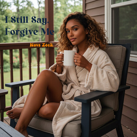 I Still Say, Forgive Me | Boomplay Music